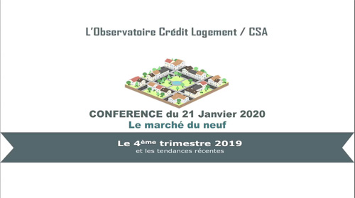 Conférence 4ème trimestre 2019 L'Observatoire Crédit Logement / CSA Marché du neuf