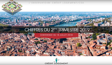 L'Observatoire Crédit Logement / CSA - Les chiffres phares du 2ème trimestre 2019