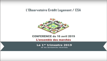 Conférence L'Observatoire Crédit Logement CSA 1er trimestre 2019 - Ensemble des marchés