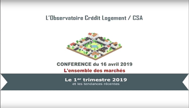 Conférence L'Observatoire Crédit Logement CSA 1er trimestre 2019 - Ensemble des marchés